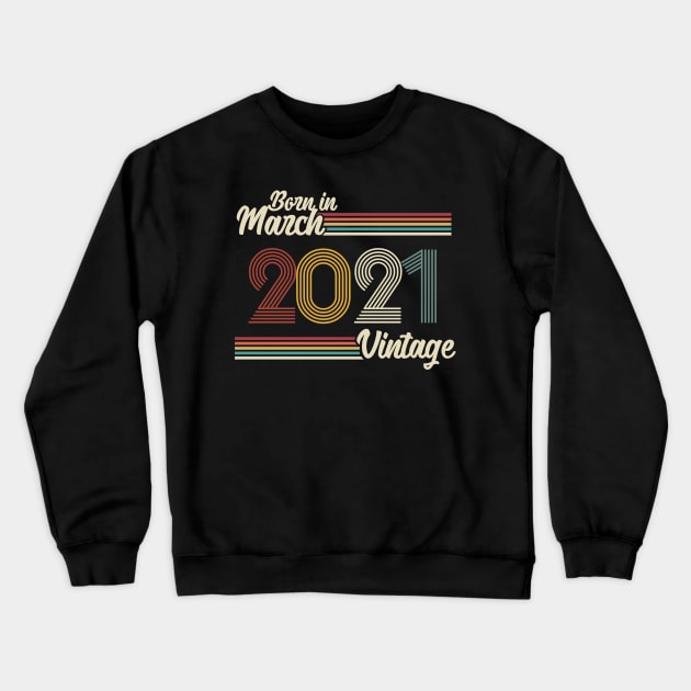 Vintage Born in March 2021 Crewneck Sweatshirt by Jokowow